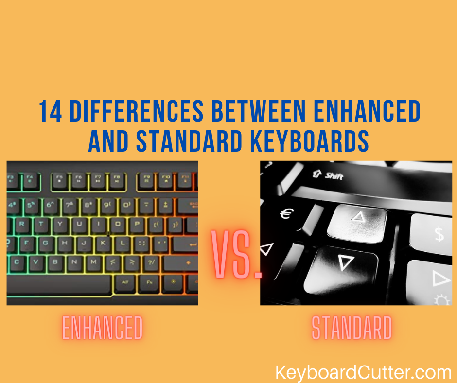 14 Differences Between Enhanced And Standard Keyboards Keyboard Cutter